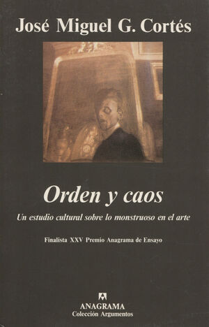 ORDEN Y CAOS (UN ESTUDIO CULTURAL SOBRE LO MONSTRUOSO EN EL ARTE)