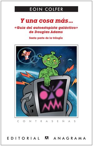 Y UNA COSA MÁS-- : GUÍA DEL AUTOESTOPISTA GALÁCTICO DE DOUGLAS ADAMS