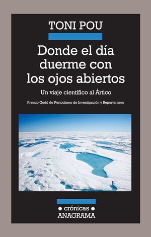 DONDE EL DÍA DUERME CON LOS OJOS ABIERTOS : UN VIAJE CIENTÍFICO AL ÁRTICO