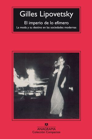 EL IMPERIO DE LO EFÍMERO:LA MODA Y SU DESTINO EN LAS SOCIEDADES MODERNAS