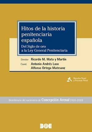 HITOS DE LA HISTORIA PENITENCIARIA ESPAÑOLA. DEL SIGLO DE ORO A LA LEY GENERAL P