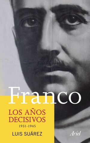 FRANCO. LOS AÑOS DECISIVOS