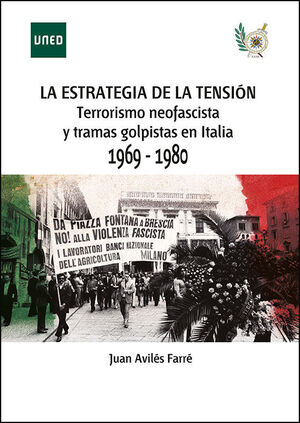 LA ESTRATEGIA DE LA TENSIÓN. TERRORISMO NEOFASCISTA Y TRAMAS GOLPISTAS EN ITALIA