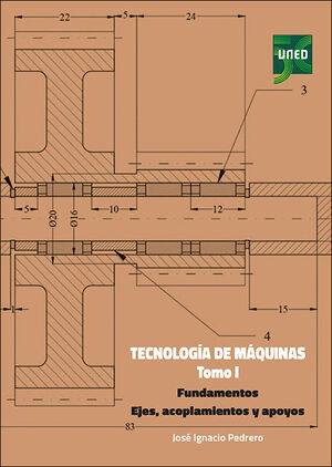 TECNOLOGÍA DE MÁQUINAS. TOMOI. FUNDAMENTOS. EJES, ACOPLAMIENTOS Y APOYOS