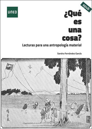 ¿QUÉ ES UNA COSA? LECTURAS PARA UNA ANTROPOLOGÍA MATERIAL