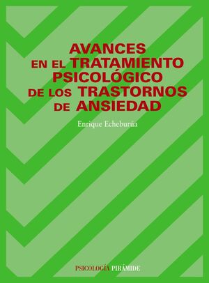 AVANCES EN EL TRATAMIENTO PSICOLÓGICO DE LOS TRASTORNOS DE ANSIEDAD