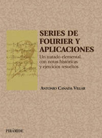 SERIES DE FOURIER Y APLICACIONES: UN TRATADO ELEMENTAL CON NOTAS HISTÓRICAS Y EJERCICIOS RESUELTOS