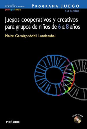 PROGRAMA JUEGO. JUEGOS COOPERATIVOS Y CREATIVOS PARA GRUPOS DE NIÑOS DE 6 A 8 AÑ