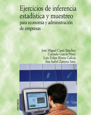 EJERCICIOS DE INFERENCIA ESTADÍSTICA Y MUESTREO PARA ECONOMÍA Y ADMINISTRACIÓN D