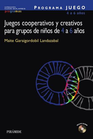 PROGRAMA JUEGO. JUEGOS COOPERATIVOS Y CREATIVOS PARA GRUPOS DE NIÑOS DE 4 A 6 AÑ