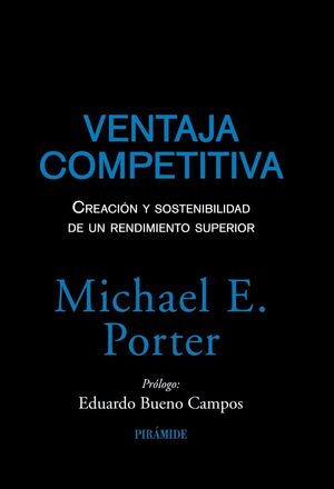 VENTAJA COMPETITIVA. CREACIÓN Y SOSTENIBILIDAD DE UN RENDIMIENTO SUPERIOR
