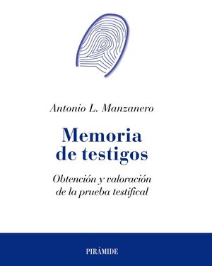 MEMORIA DE TESTIGOS. OBTENCIÓN Y VALORACIÓN DE LA PRUEBA TESTIFICAL