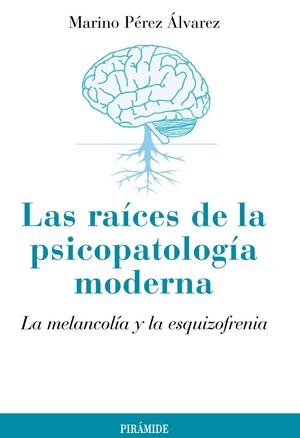 LAS RAÍCES DE LA PSICOPATOLOGÍA MODERNA