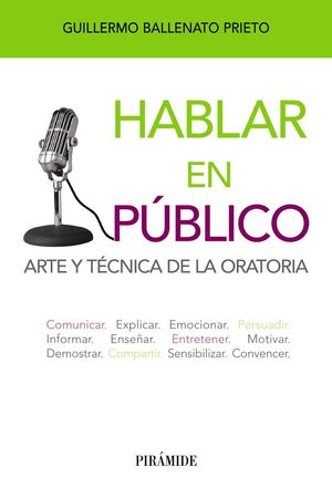 HABLAR EN PÚBLICO : ARTE Y TÉCNICA DE LA ORATORIA