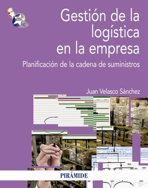 GESTIÓN DE LA LOGÍSTICA EN LA EMPRESA : PLANIFICACIÓN DE LA CADENA DE SUMINISTROS