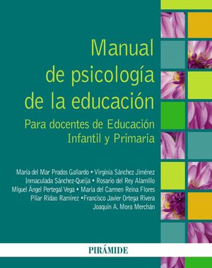 MANUAL DE PSICOLOGÍA DE LA EDUCACIÓN : PARA DOCENTES DE EDUCACIÓN INFANTIL Y PRIMARIA