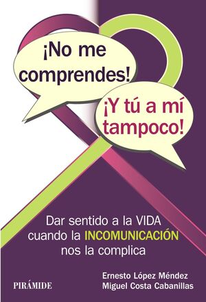 ¡NO ME COMPRENDES! ¡Y TÚ A MÍ TAMPOCO!