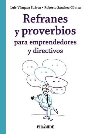 REFRANES Y PROVERBIOS PARA EMPRENDEDORES Y DIRECTIVOS