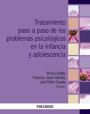 TRATAMIENTO PASO A PASO DE LOS PROBLEMAS PSICOLÓGICOS EN LA INFANCIA Y ADOLESCEN