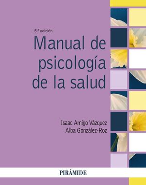 MANUAL DE PSICOLOGÍA DE LA SALUD. 5ª EDICIÓN