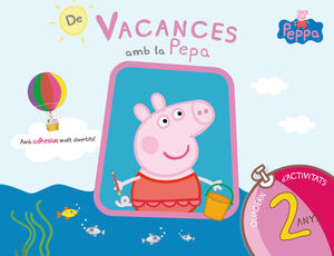 DE VACANCES AMB LA PEPA (LA PORQUETA PEPA. QUADERN D'ACTIVITATS 2 ANYS)