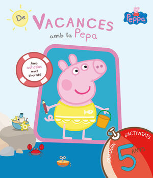 DE VACANCES AMB LA PEPA (LA PORQUETA PEPA. QUADERN D'ACTIVITATS 5 ANYS)