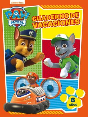 PAW PATROL. CUADERNO DE VACACIONES - 6 AÑOS (CUADERNOS DE VACACIONES DE LA PATRU