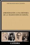 APROXIMACIÓN A UNA HISTORIA DE LA TRADUCCION EN ESPAÑA