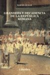 GRANDEZA Y DECADENCIA DE LA REPÚBLICA ROMANA