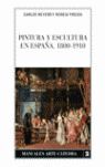 PINTURA Y ESCULTURA EN ESPAÑA, 1800-1910