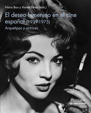 EL DESEO FEMENINO EN EL CINE ESPAÑOL (1939-1975)
