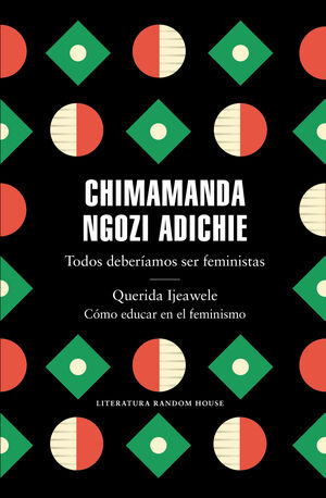 TODOS DEBERIAMOS SER FEMINISTAS / QUERIDA IJEAWELE. C?MO EDUCAR EN EL FEMINISMO