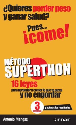 MÉTODO SUPERTHON: 16 LEYES PARA APRENDER A COMER LO QUE TE GUSTA Y NO ENGORDAR