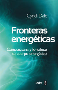 FRONTERAS ENERGÉTICAS : CONOCE, SANA Y FORTALECE TU CUERPO ENERGÉTICO