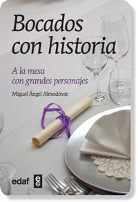 BOCADOS CON HISTORIA , A LA MESA CON GRANDES PERSONAJES