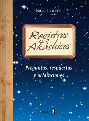 REGISTROS AKÁSHICOS. PREGUNTAS, RESPUESTAS Y ACLARACIONES