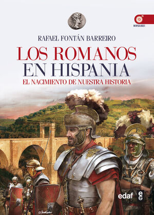 LOS ROMANOS EN HISPANIA. EL NACIMIENTO DE NUESTRA HISTORIA