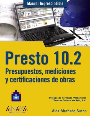 PRESTO 10.2 : PRESUPUESTOS, MEDICIONES Y CERTIFICACIONES DE OBRAS