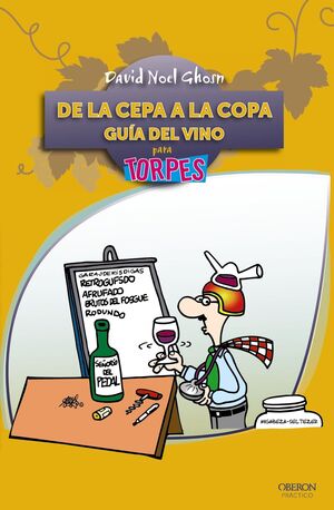 DE LA CEPA A LA COPA. GUÍA DEL VINO