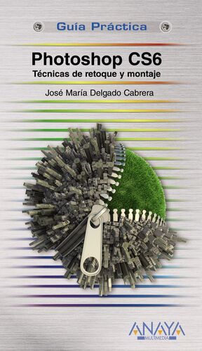 PHOTOSHOP CS6. TÉCNICAS DE RETOQUE Y MONTAJE