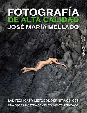 FOTOGRAFÍA DE ALTA CALIDAD : LAS TÉCNICAS Y MÉTODOS DEFINITIVOS CS6