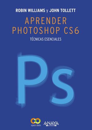 APRENDER PHOTOSHOP CS6. TÉCNICAS ESENCIALES