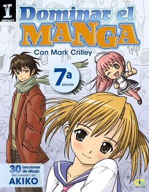 DOMINAR EL MANGA. 30 LECCIONES DE DIBUJO DEL CREADOR DE AKIKO