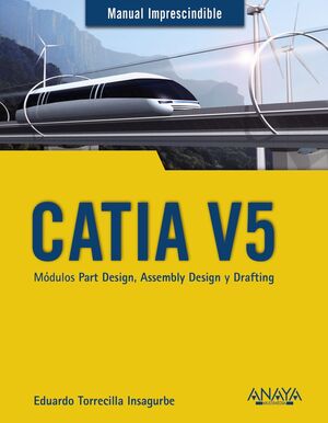 CATIA V5. MÓDULOS PART DESIGN, ASSEMBLY DESIGN Y DRAFTING