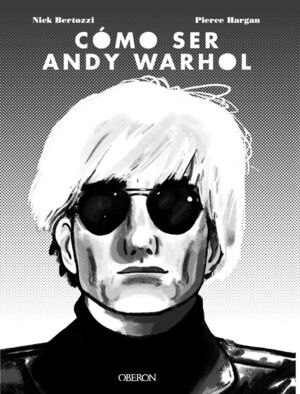 CÓMO SER ANDY WARHOL