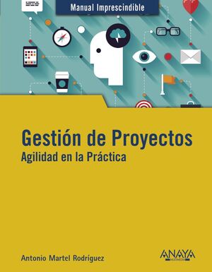 GESTIÓN DE PROYECTOS. AGILIDAD EN LA PRÁCTICA