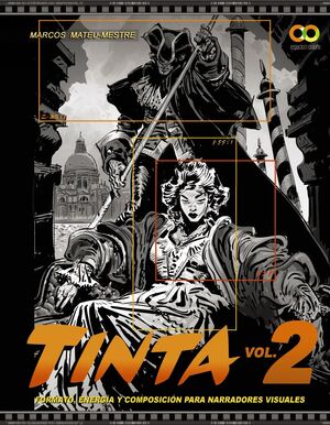 TINTA VOLUMEN 2. FORMATO, ENERGÍA Y COMPOSICIÓN PARA NARRADORES VISUALES