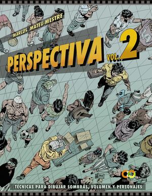 PERSPECTIVA. VOLUMEN 2.TÉCNICAS PARA DIBUJAR SOMBRAS, VOLUMEN Y PERSONAJES