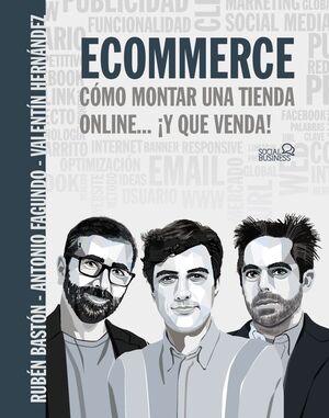 ECOMMERCE. CÓMO MONTAR UNA TIENDA ONLINE... ¡Y QUE VENDA!