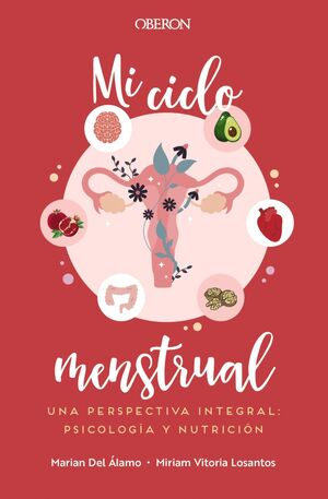 MI CICLO MENSTRUAL. UNA PERSPECTIVA INTEGRAL: PSICOLOGÍA Y NUTRICIÓN